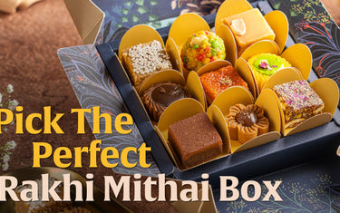 How to Pick the Perfect Rakhi Sweet Box